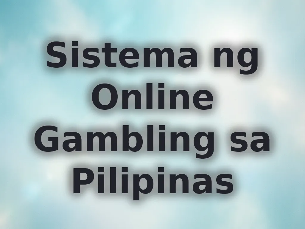 Sistema ng Online Gambling sa Pilipinas